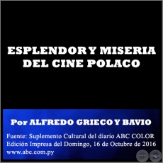 ESPLENDOR Y MISERIA DEL CINE POLACO - Por ALFREDO GRIECO Y BAVIO - Domingo, 16 de Octubre de 2016